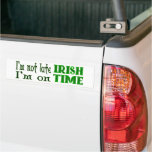 Irish Time Funny Saying Bumper Sticker bumper stickers