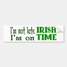 Irish Time Funny Saying Bumper Sticker