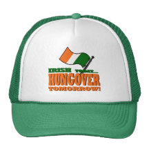 Irish Today Hung-over Tomorrow Hat