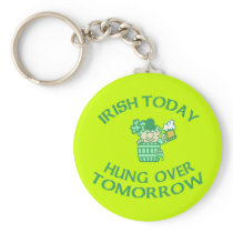 Irish Today Hung Over Tomorrow Keychain