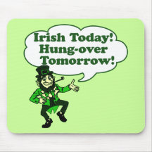 Irish Today Hung-over Tomorrow Mousepad