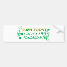 Irish Today Hungover Tomorrow Bumper Stickers