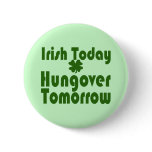 Irish Today Hungover Tomorrow Pin