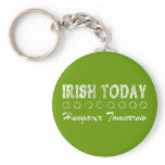 Irish Today Hungover Tomorrow keychains