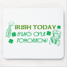 Irish Today Hungover Tomorrow Mouse Pad