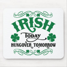 Irish Today Hungover Tomorrow Mouse Pads