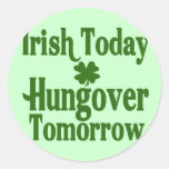 Irish Today Hungover Tomorrow Round Stickers