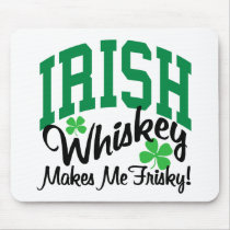 Irish Whiskey Makes Me Frisky