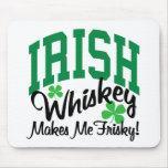 Irish Whiskey Makes Me Frisky mousepads