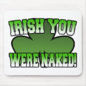 Irish You Were Naked Mousepad