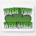 Irish You Were Naked Mousepad