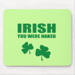 IRISH YOU WERE NAKED mousepads