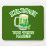 IRISH YOU WERE NAKED mousepads