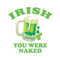 IRISH YOU WERE NAKED T-shirt