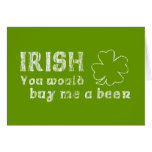 Irish You Would Buy Me A Beer cards