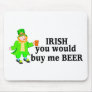 Irish You Would Buy Me Beer Leprechaun Mouse Pads