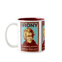 Irony Is Andrew Jackson on a Central Bank Note Mug