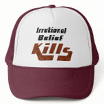 Irrational Belief Kills Trucker Hat