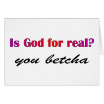 Is God real? you betcha