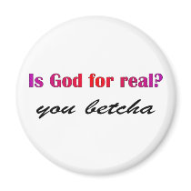 Is God real? you betcha