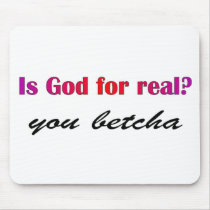 Is God real? you betcha