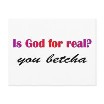 Is God real? you betcha