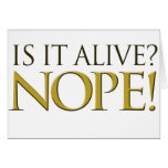 Is it alive NOPE Greeting Card