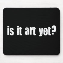 Is it art yet?