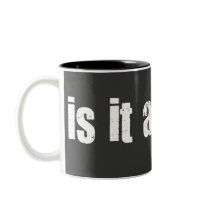 Is it art yet? mugs