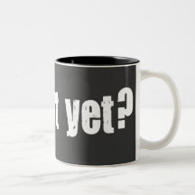 Is it art yet? mugs