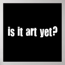 Is it art yet? poster