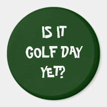 IS IT GOLF DAY? REFRIGERATOR MAGNETS