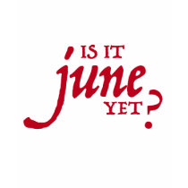 Is it June yet? *RED PRINT* t-shirts