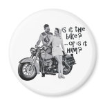 Is it the bike or is it him? magnets