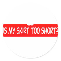 IS MY SKIRT TOO SHORT? STICKERS