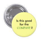 Is this good for the COMPANY? Pinback Buttons