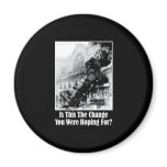 Is This The Change You Were Hoping For? Fridge Magnets
