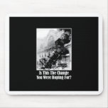 Is This The Change You Were Hoping For? mousepads
