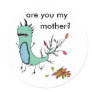 is u my mother? Finished?, are you my , mother? Sticker