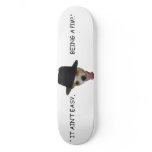 " It ain't easy being a pimp " skateboards