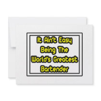 It Aint' Easy...World's Greatest Bartender
