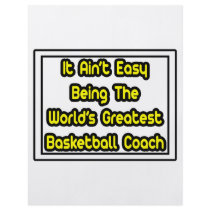 It Aint' Easy...World's Greatest Basketball Coach