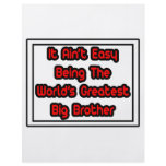 It Aint' Easy...World's Greatest Big Brother flyers