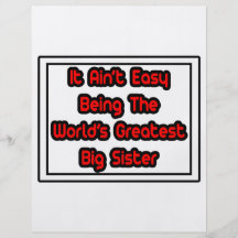 It Aint' Easy...World's Greatest Big Sister Flyer