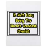 It Aint' Easy...World's Greatest Chemist flyers