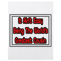 It Aint' Easy...World's Greatest Cousin