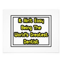 It Aint' Easy...World's Greatest Dentist Announcement