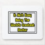 It Aint' Easy...World's Greatest Doctor