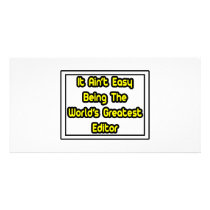 It Aint' Easy...World's Greatest Editor