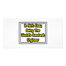 It Aint' Easy...World's Greatest Engineer Customized Photo Card